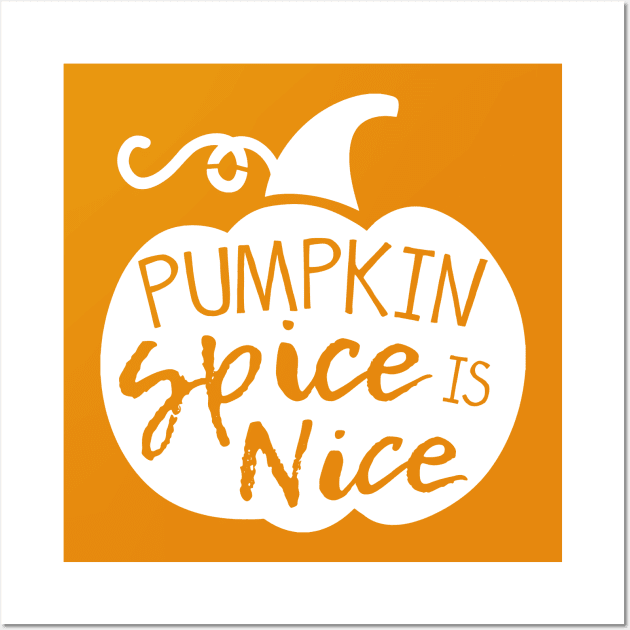 Pumpkin Spice is Nice Wall Art by timlewis